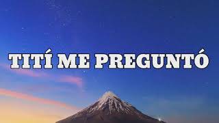 Bad Bunny - Tití Me Preguntó (La Letra / Lyrics)