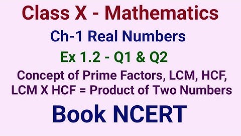 Class 10th Ex 1.2 Q1 & Q2 - Real Numbers - Prime Factors, HCF X LCM = Product of two numbers