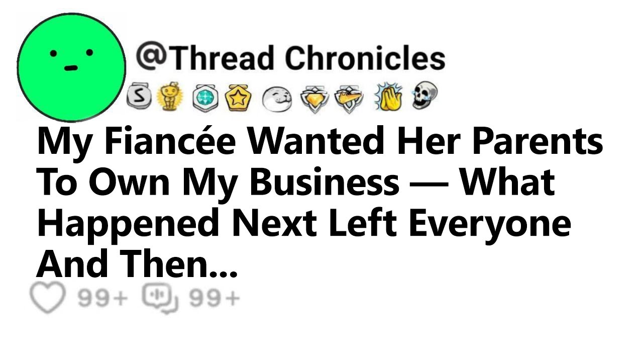 My Fiancée Wanted Her Parents To Own My Business — What Happened Next Left Everyone And Then...