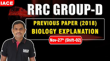 RRC GROUP-D PREVIOUS PAPER (2018) || BIOLOGY EXPLANATION || NOV- 27th (SHIFT-02) || #iace