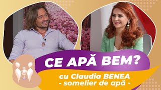 Ce apă bem? I PODCAST cu CLAUDIA BENEA, Water Sommelier