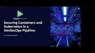 Securing Containers and Kubernetes in a DevSecOps Pipeline