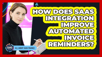 How Does SaaS Integration Improve Automated Invoice Reminders?