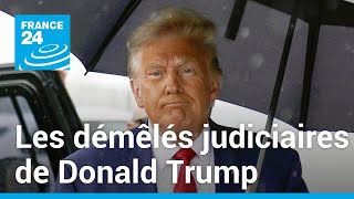 Les démêlés judiciaires de Trump, prélude d'une campagne explosive • FRANCE 24