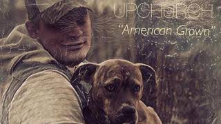 (NEW) American Grown by Upchurch chords