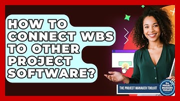 How To Connect WBS To Other Project Software? - The Project Manager Toolkit