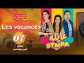 عايلة Sympa الحلقة السابعة Les Vacances EPISODE 07 Série Web 