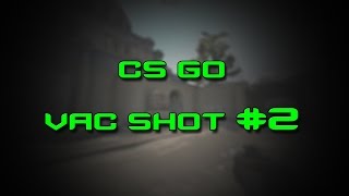 CS:GO | VAC SHOT #2