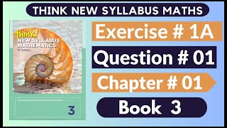Exercise 1A Question no 01 Think New Syllabus Mathematics 8th Edition Solutions | Book 3 | D3 Ch#1