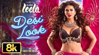 Desi Look 8K Full Video Song | Sunny Leone | Kanika Kapoor | Ek Paheli Leela Raja Music  screenshot 3