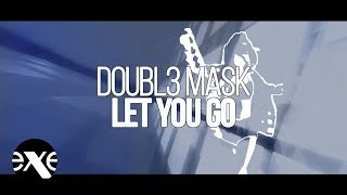 DOUBL3 MASK - Let You Go