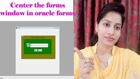 center the forms window in oracle forms 6i,10g 11g | Oracle apps