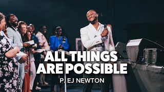 ALL THINGS ARE POSSIBLE | P. EJ NEWTON, GREAT GRACE MUSIC