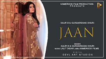 Jaan [ Full Video ] Kaur B | Gurdarshan Dhuri | New Punjabi Song 2022