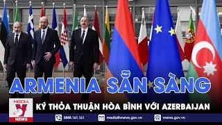 Armenia sẵn sàng ký thỏa thuận hòa bình với Azerbaijan - Tin thế giới - VNEWS