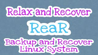 Relax-and-Recover (ReaR) configuration || Backup and Recover Linux System With ReaR