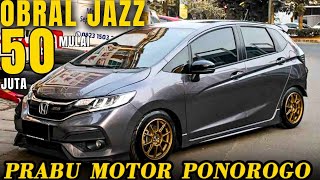 BORONG HONDA JAZZ !!! Mulai 50 Juta Nego Di Prabu Motor Ponorogo Terbaru Hari Ini