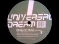 Universal dream  house of music aquaplex remix