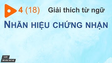 4(18) LSHTT: Giải thích NHÃN HIỆU CHỨNG NHẬN --| Luật SHTT - Vietnam IP Law Art. 4(18)