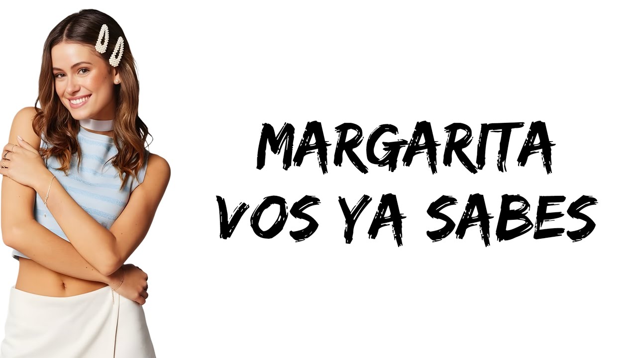 Margarita - Vos Ya Sabes (feat. Lola Abraldes) (letra)