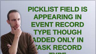Salesforce: Picklist field is appearing in Event record type though added only in Task record type