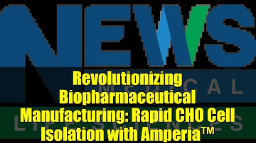 Revolutionizing Biopharmaceutical Manufacturing: Rapid CHO Cell Isolation with Amperia™
