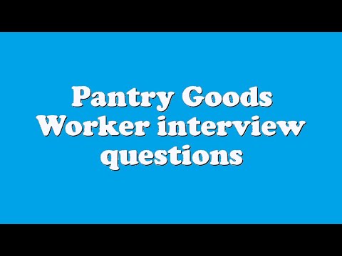Pantry Goods Worker interview questions