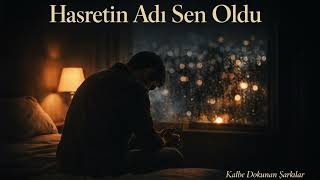 Hasretin Adı Sen Oldu - Kalbe Dokunan Şarkılar