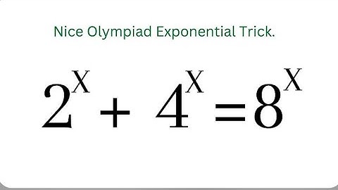 Olympiad exponential math | 2^x + 4^x = 8^x | Math Olympiad Question