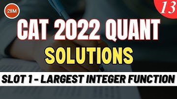 CAT 2022 Slot 1 Quant Solutions | Largest Integer Function | Question & Answer | CAT 2022 Prep