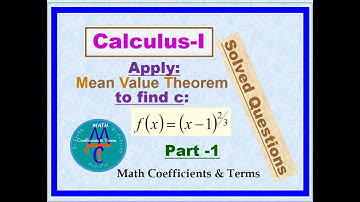 Calculus - 1  Old Exams Questions (Mean Value Theorem),  Part - 1