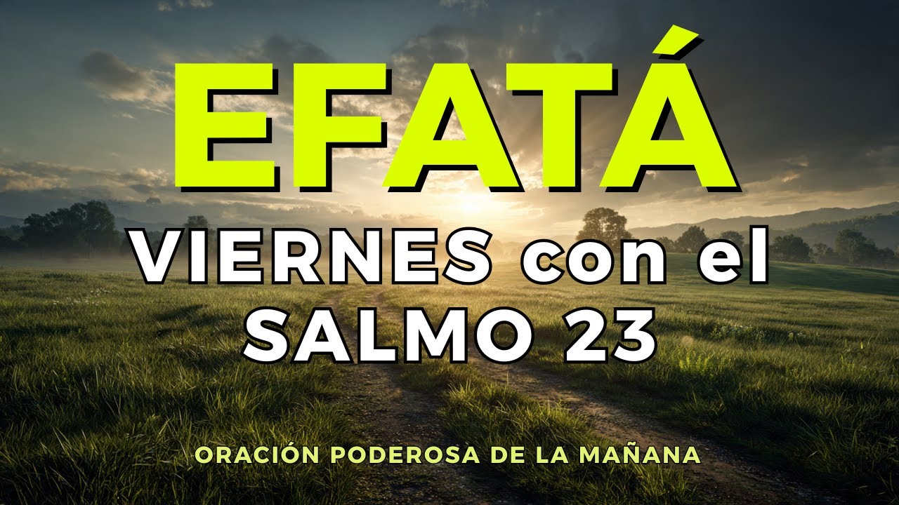 Empieza tu VIERNES con el SALMO 23 | Oración Poderosa De La Mañana para ...