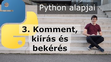 Komment, kiírás és bekérés - Python alapjai