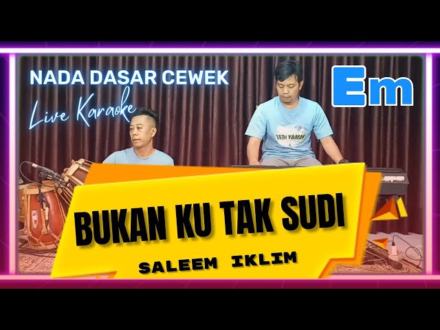 Bukan ku tak sudi karaoke -  Iklim nada cewek Em bajidor version class=