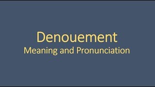 Denouement Meaning and Example Sentences