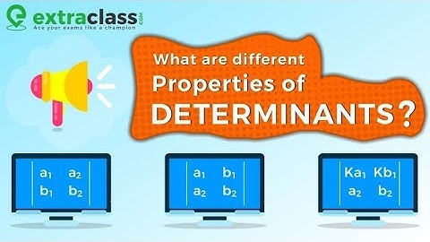 What are different Properties of determinants | Extraclass.com