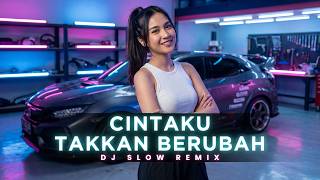 CINTAKU TAKKAN BERUBAH - DJ SLOW NOSTALGIA | INDOBEAT DJ DANGDUT REMIX