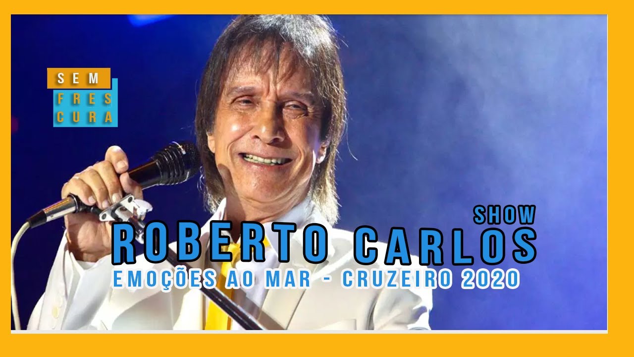 ROBERTO CARLOS especial Sem Frescura/ Emoções ao mar - YouTube