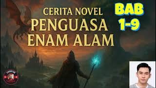 BAB 1-9 | CERITA NOVEL PENGUASA ENAM ALAM