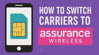 How to Switch Carriers to Assurance Wireless | Step-by-Step Guide