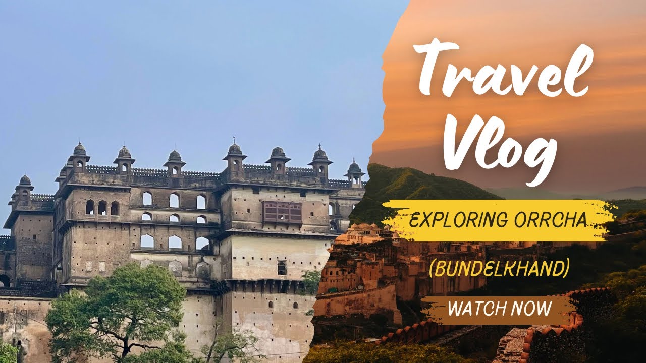 Orchha Vlog | Ram Raja Mandir, Forts & Complete Travel Experience