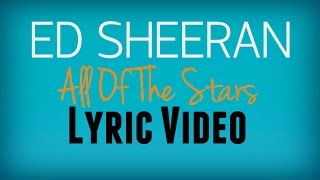 Ed Sheeran-All of The Stars Lyric Video