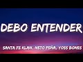 Debo Entender - Santa Fe Klan, Neto Peña, Yoss Bones (Letra/Lyrics)