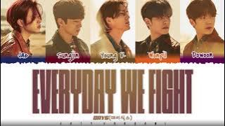 DAY6  – 'EVERYDAY WE FIGHT' Lyrics [Color Coded_Han_Rom_Eng]