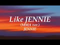 JENNIE LIKE JENNIE MMA Ver Lyrics