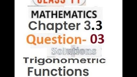 Question  03 Trigonometric functions Class 11|Chapter 3.3| Ncert CBSE syllabus
