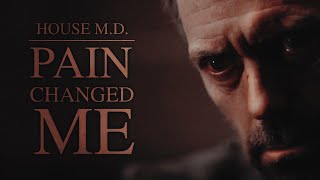 House M.D. | Pain Changed Me