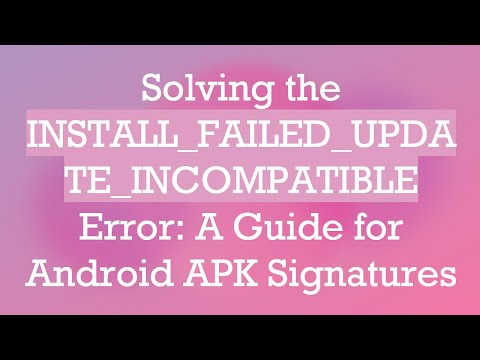 Solving the INSTALL_FAILED_UPDATE_INCOMPATIBLE Error: A Guide for Android APK Signatures