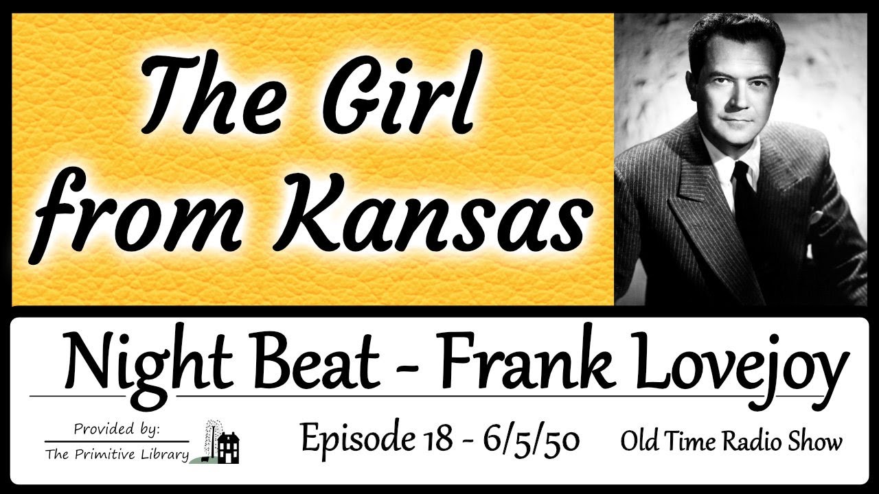 Frank Lovejoy Night Beat the Girl from Kansas Ep 18 1950 Mystery Old Time Radio Show