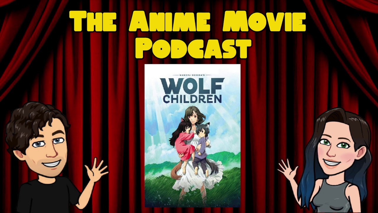The Anime Movie Podcast Reviews Wolf Children